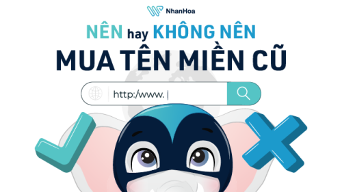 NÊN hay KHÔNG NÊN mua tên miền cũ? 6 lưu ý quan trọng?